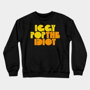 iggy POP the IDIOT Crewneck Sweatshirt